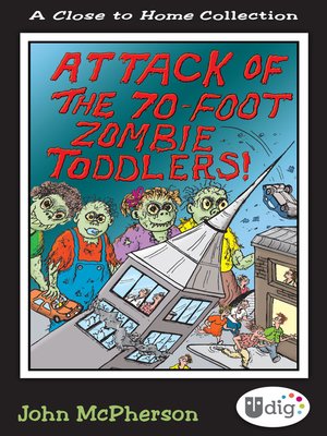cover image of Attack of the 70-Foot Zombie Toddlers!